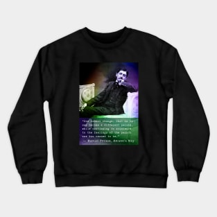 Marcel Proust quote: One cannot change, that is to say become a different person... Crewneck Sweatshirt